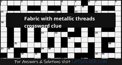 gold ___ metallic fabric crossword|GOLD FABRIC Crossword Clue .